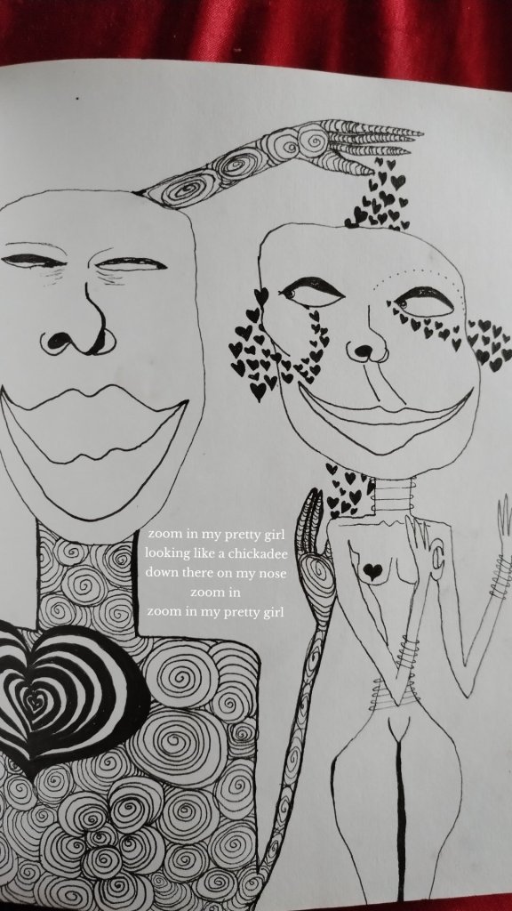 zoom in my pretty girl
looking like a chickadee
down there on my nose
zoom in
zoom in my pretty girl